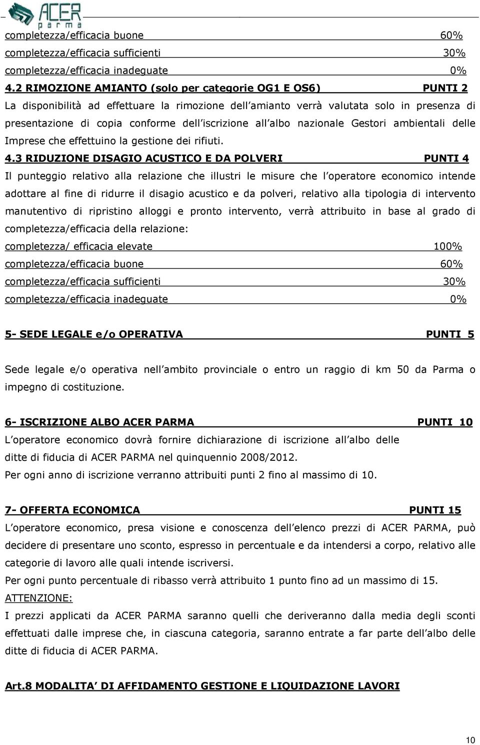 all albo nazionale Gestori ambientali delle Imprese che effettuino la gestione dei rifiuti. 4.