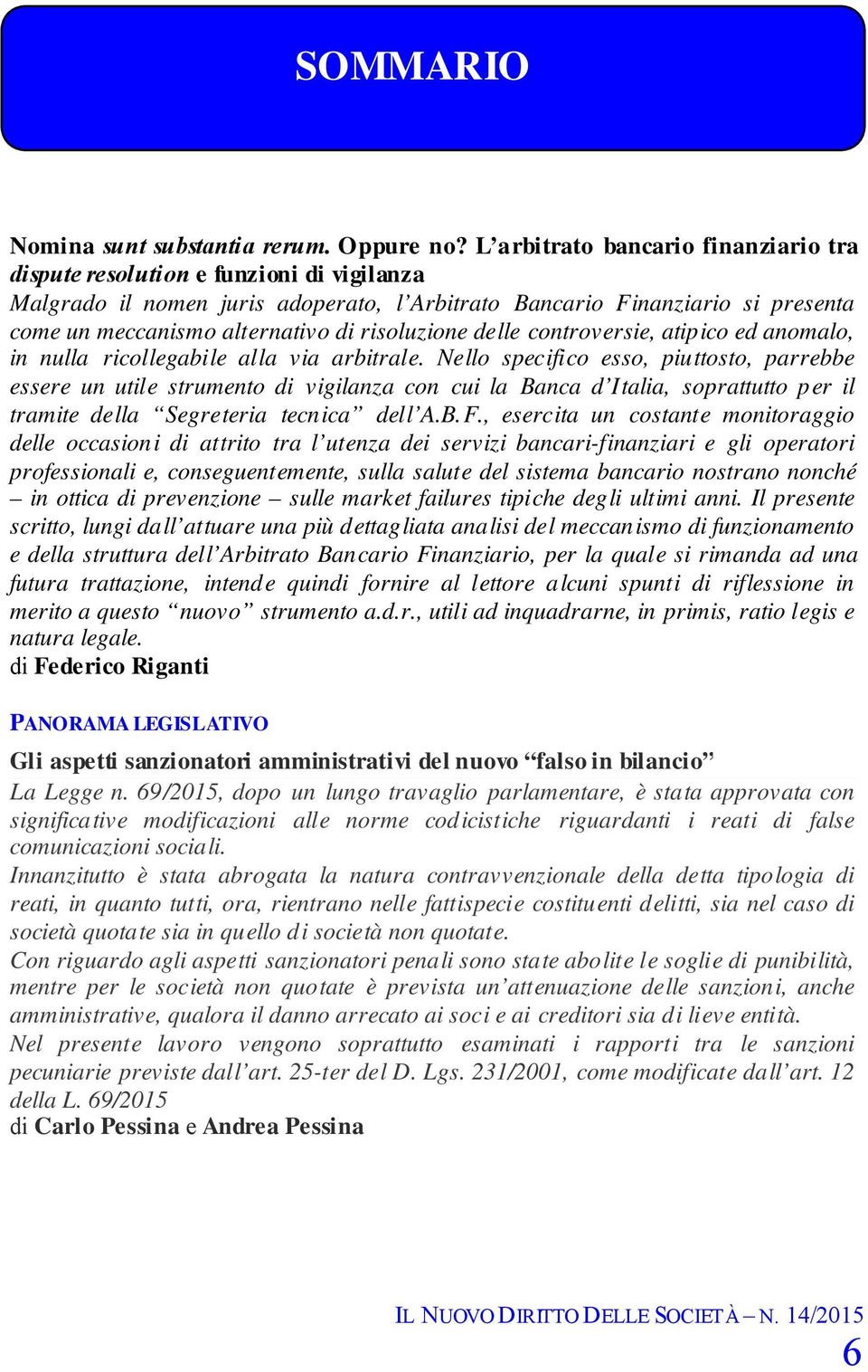 risoluzione delle controversie, atipico ed anomalo, in nulla ricollegabile alla via arbitrale.