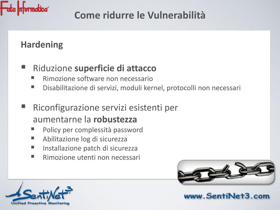 Riconfigurazione servizi esistenti per aumentarne la robustezza Policy per complessità