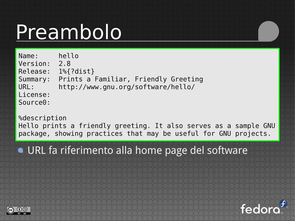 org/software/hello/ License: Source0: %description Hello prints a friendly greeting.