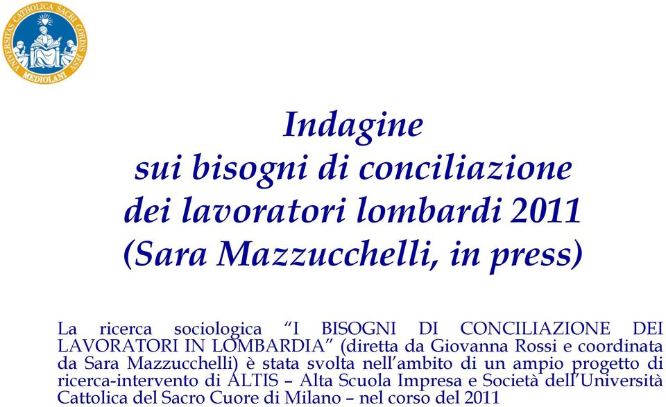 coordinata da Sara Mazzucchelli) è stata svolta nell ambito di un ampio progetto di ricerca-intervento