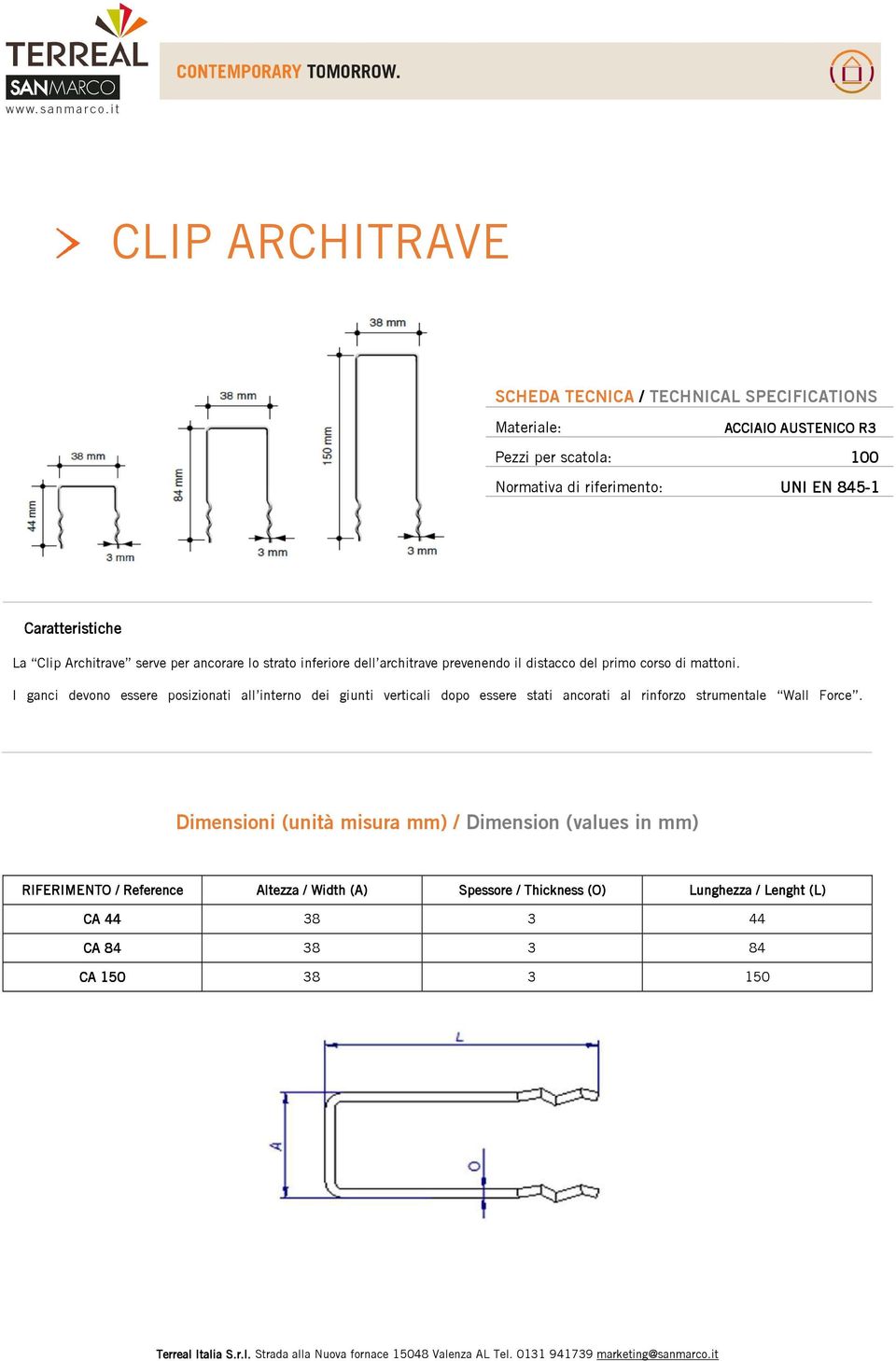 I ganci devono essere posizionati all interno dei giunti verticali dopo essere stati ancorati al rinforzo strumentale Wall Force.