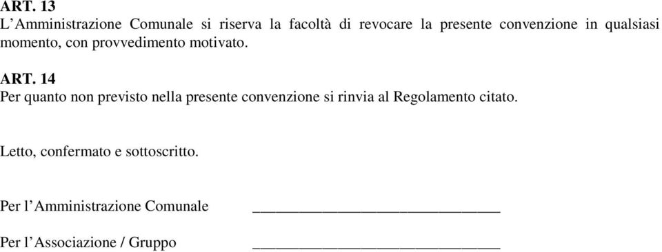 14 Per quanto non previsto nella presente convenzione si rinvia al Regolamento