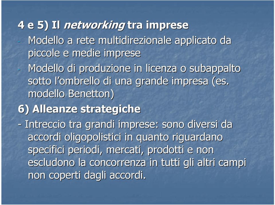modello Benetton) 6) Alleanze strategiche - Intreccio tra grandi imprese: sono diversi da accordi oligopolistici