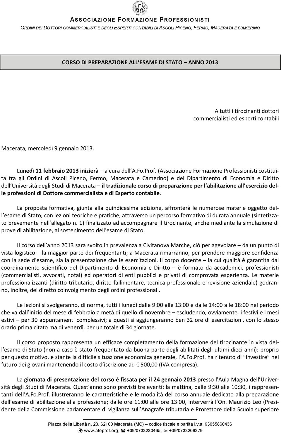 (Associazione Formazione Professionisti costituita tra gli Ordini di Ascoli Piceno, Fermo, Macerata e Camerino) e del Dipartimento di Economia e Diritto dell Università degli Studi di Macerata il