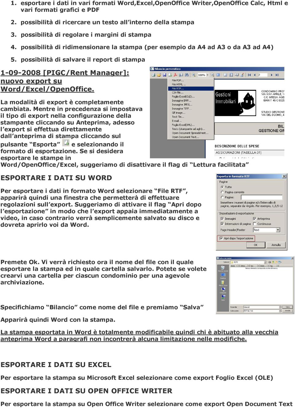 possibilità di salvare il report di stampa 1-09-2008 [PIGC/Rent Manager]: nuovo export su Word/Excel/OpenOffice. La modalità di export è completamente cambiata.