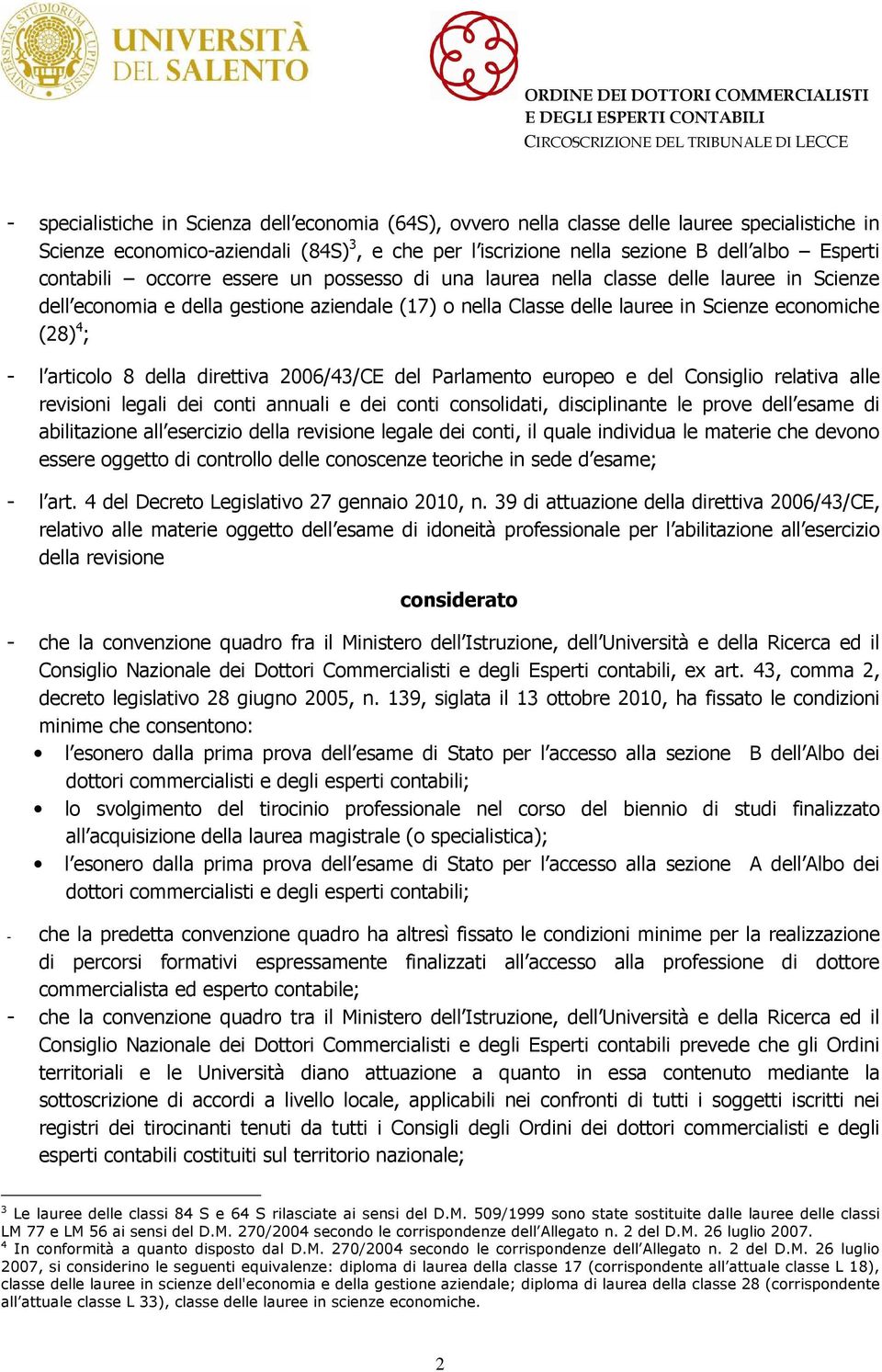 articolo 8 della direttiva 2006/43/CE del Parlamento europeo e del Consiglio relativa alle revisioni legali dei conti annuali e dei conti consolidati, disciplinante le prove dell esame di