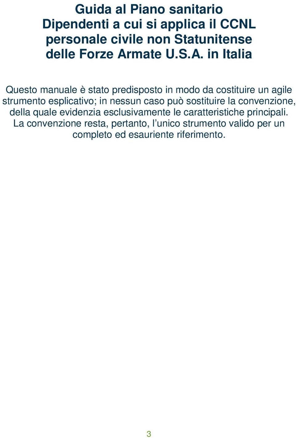 esplicativo; in nessun caso può sostituire la convenzione, della quale evidenzia esclusivamente le