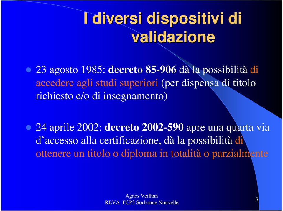 di insegnamento) 24 aprile 2002: decreto 2002-590 apre una quarta via d accesso