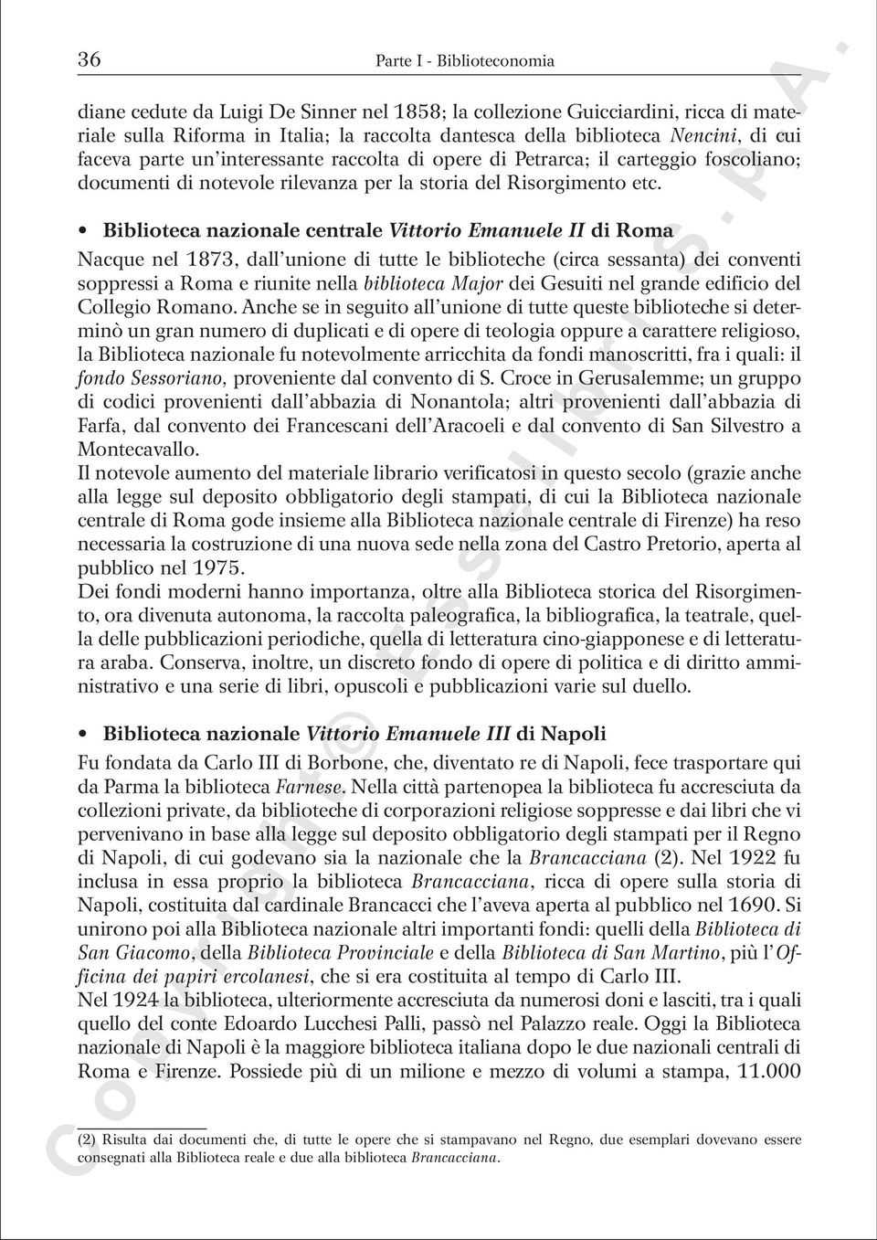 Biblioteca nazionale centrale Vittorio Emanuele II di Roma Nacque nel 1873, dall unione di tutte le biblioteche (circa sessanta) dei conventi soppressi a Roma e riunite nella biblioteca Major dei