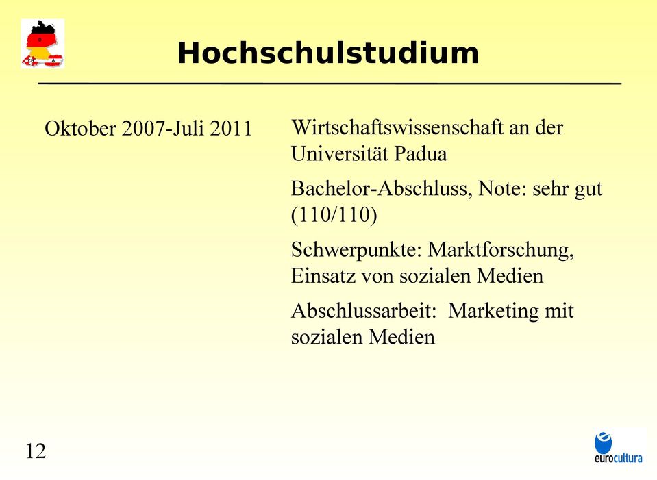 Bachelor-Abschluss, Note: sehr gut (110/110) Schwerpunkte: