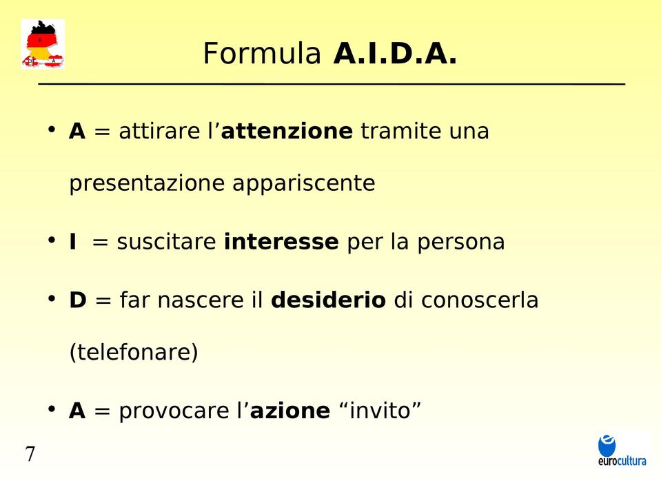 A = attirare l attenzione tramite una presentazione