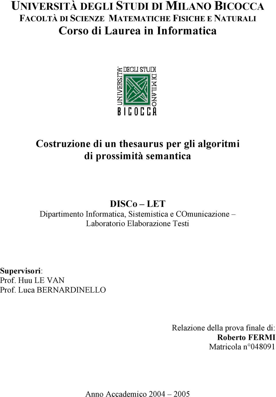 Informatica, Sistemistica e COmunicazione Laboratorio Elaborazione Testi Supervisori: Prof. Huu LE VAN Prof.