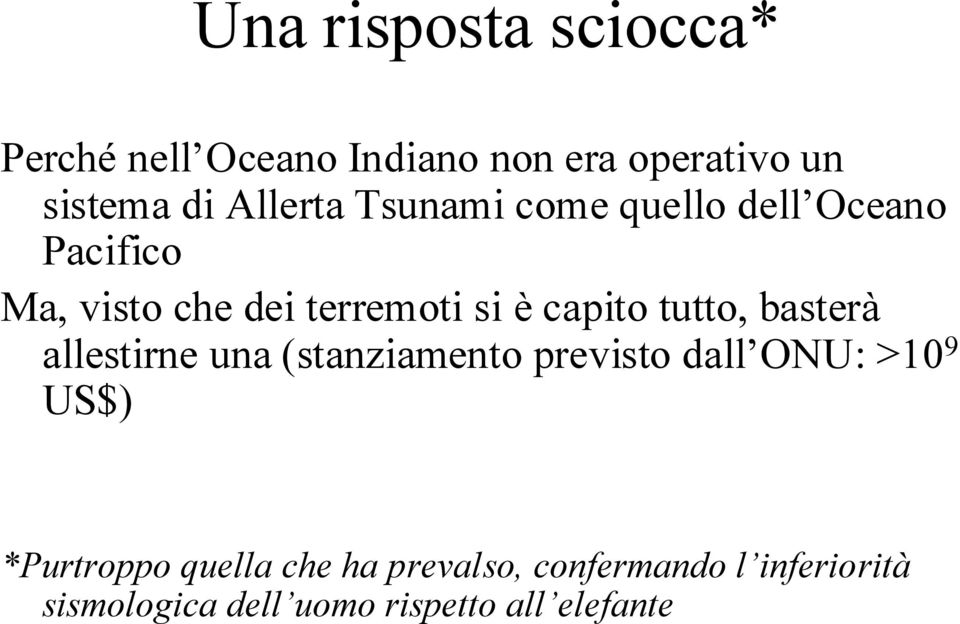 capito tutto, basterà allestirne una (stanziamento previsto dall ONU: >10 9 US$)