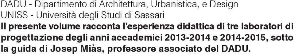 esperienza didattica di tre laboratori di progettazione degli anni