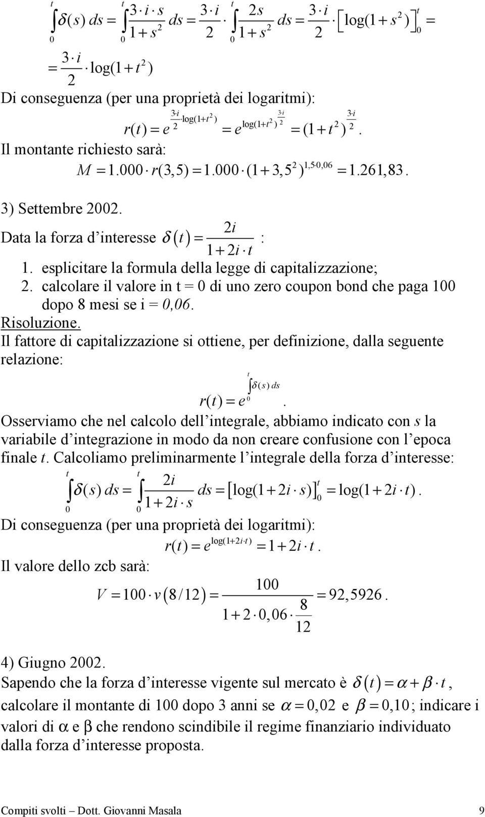 calcolare il valore in t = 0 di uno zero coupon bond che paga 00 dopo 8 mesi se i = 0,06.