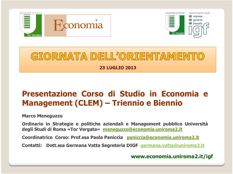 Vergata» meneguzzo@economia.uniroma2.it Coordinatrice Corso: Prof.ssa Paola Paniccia paniccia@economia.