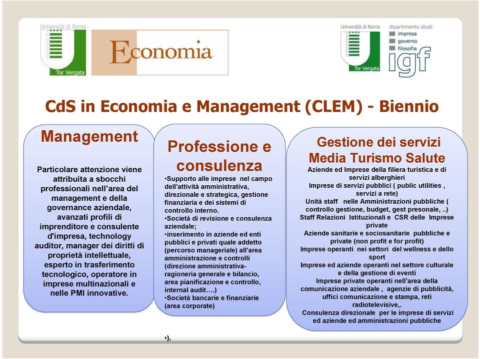 innovative. Professione e consulenza Supporto alle imprese nel campo dell attivitàamministrativa, direzionale e strategica, gestione finanziaria e dei sistemi di controllo interno.