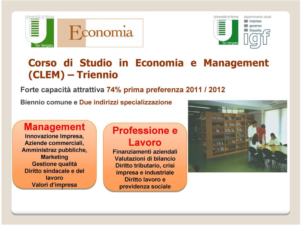 Gestione qualità Diritto sindacale e del lavoro Valori d impresa Professione e Lavoro Finanziamenti