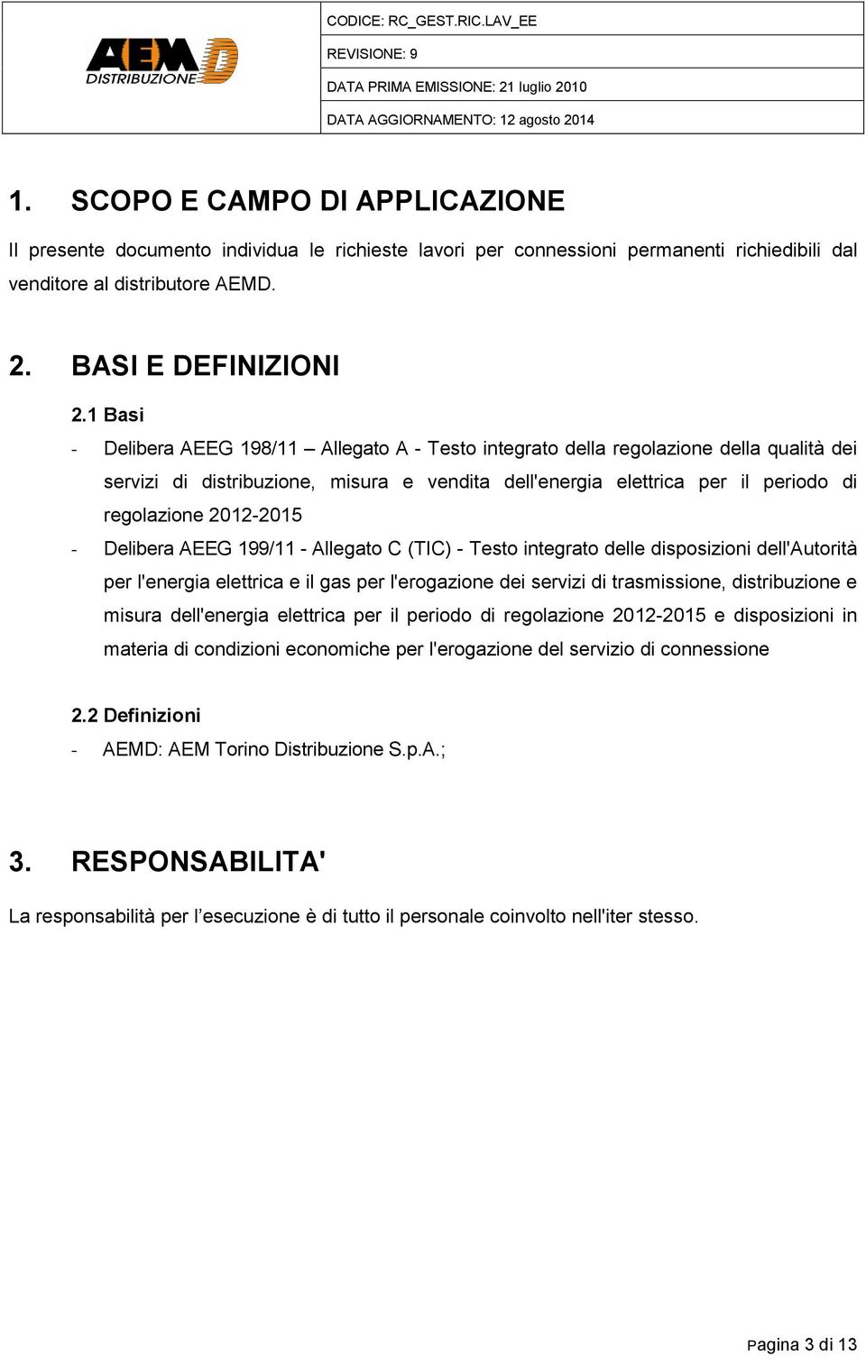 2012-2015 - Delibera AEEG 199/11 - Allegato C (TIC) - Testo integrato delle disposizioni dell'autorità per l'energia elettrica e il gas per l'erogazione dei servizi di trasmissione, distribuzione e