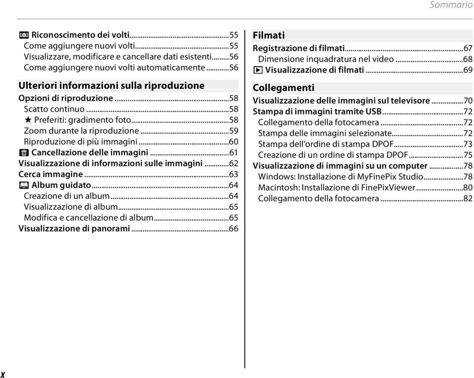 ..60 A Cancellazione delle immagini...6 Visualizzazione di informazioni sulle immagini...62 Cerca immagine...63 m Album guidato...64 Creazione di un album...64 Visualizzazione di album.
