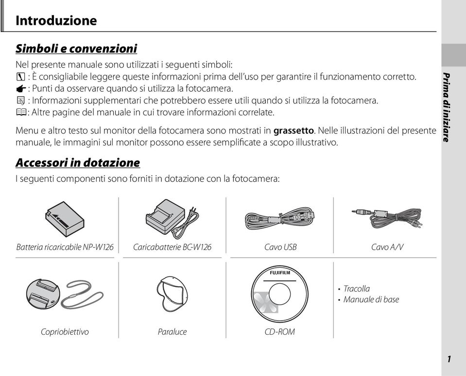 P: Altre pagine del manuale in cui trovare informazioni correlate. Menu e altro testo sul monitor della fotocamera sono mostrati in grassetto.