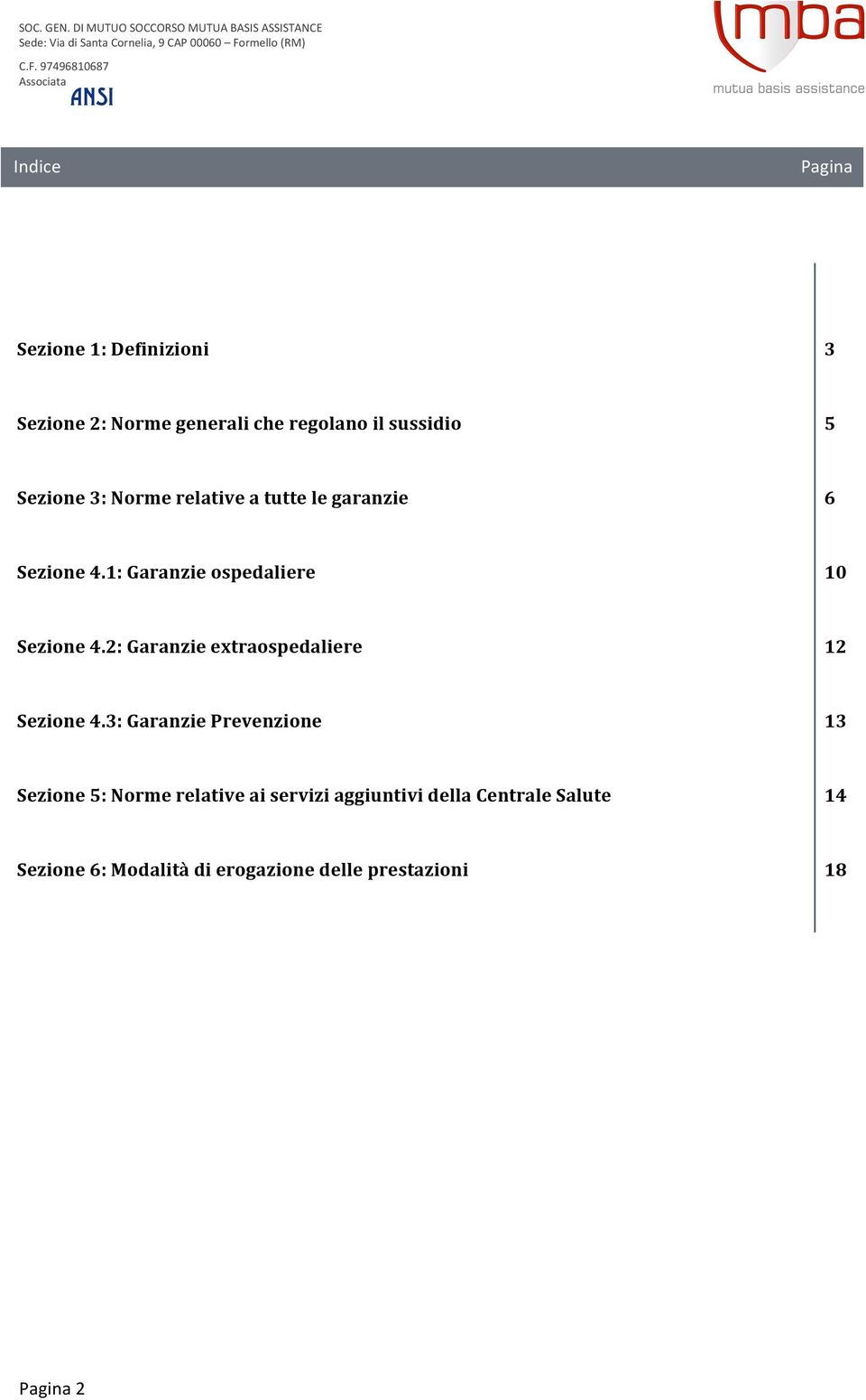 97496810687 Associata Indice Pagina Sezione 1: Definizioni 3 Sezione 2: Norme generali che regolano il sussidio 5 Sezione 3: Norme