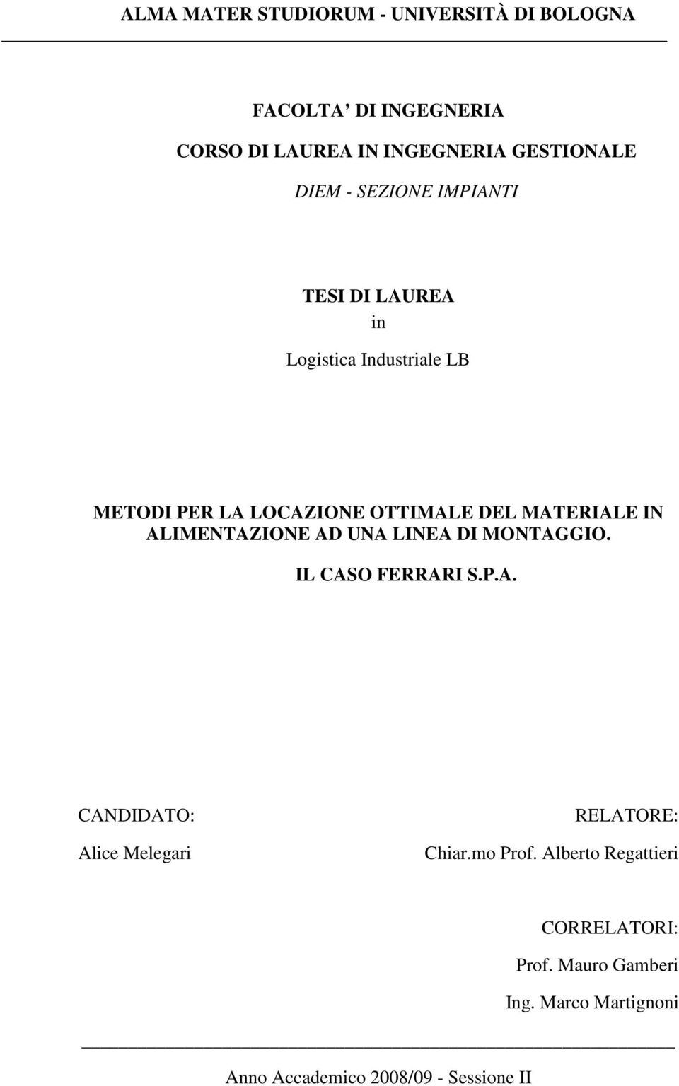 ALIMENTAZIONE AD UNA LINEA DI MONTAGGIO. IL CASO FERRARI S.P.A. CANDIDATO: Alice Melegari RELATORE: Chiar.