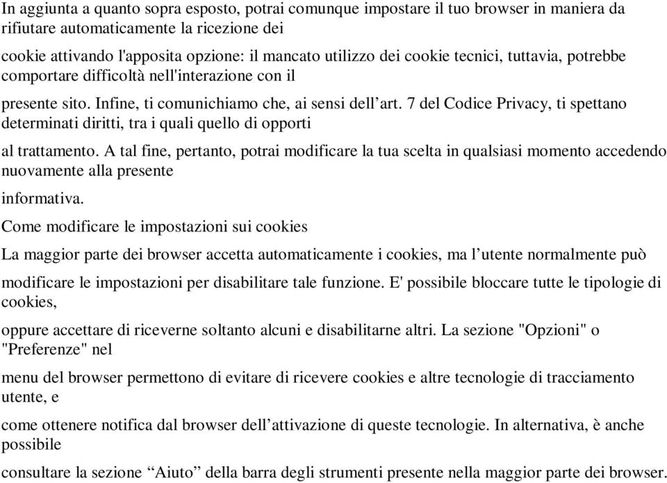 7 del Codice Privacy, ti spettano determinati diritti, tra i quali quello di opporti al trattamento.