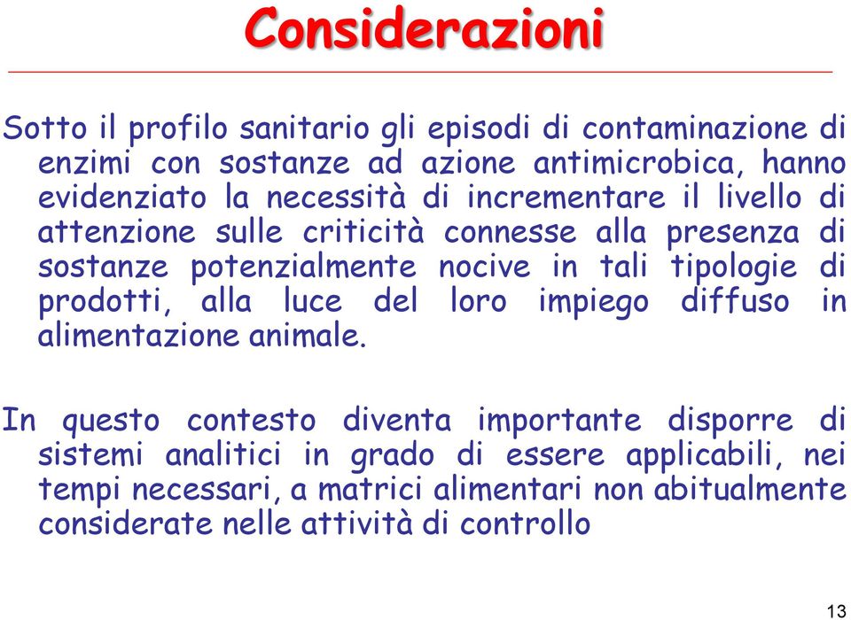 tipologie di prodotti, alla luce del loro impiego diffuso in alimentazione animale.