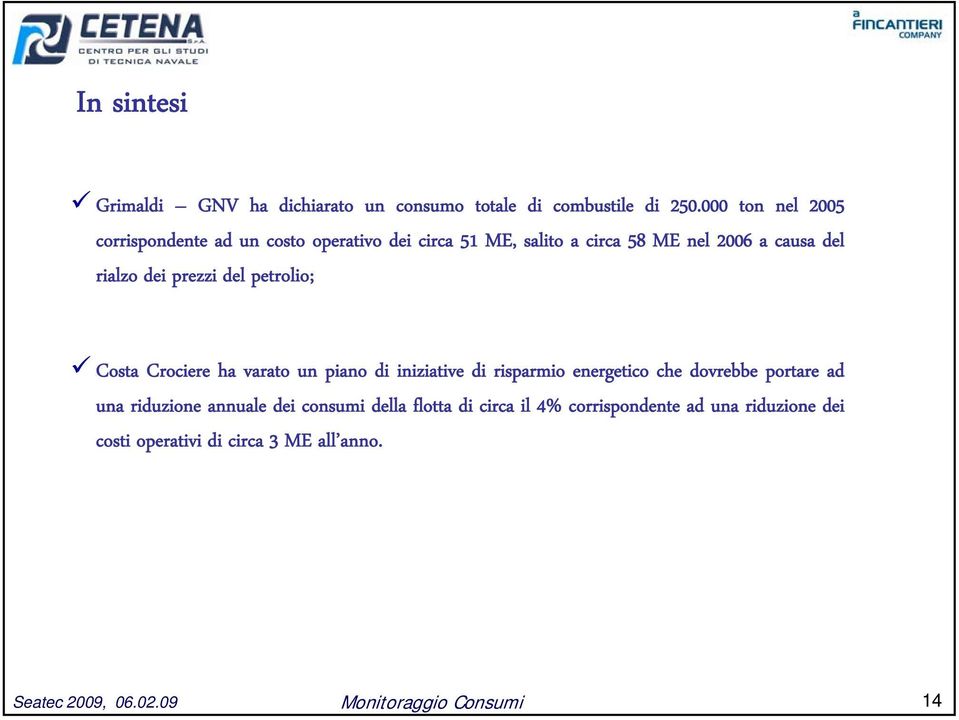 rialzo dei prezzi del petrolio; Costa Crociere ha varato un piano di iniziative di risparmio energetico che