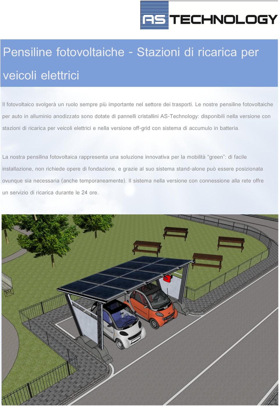 e nella versione off-grid con sistema di accumulo in batteria.