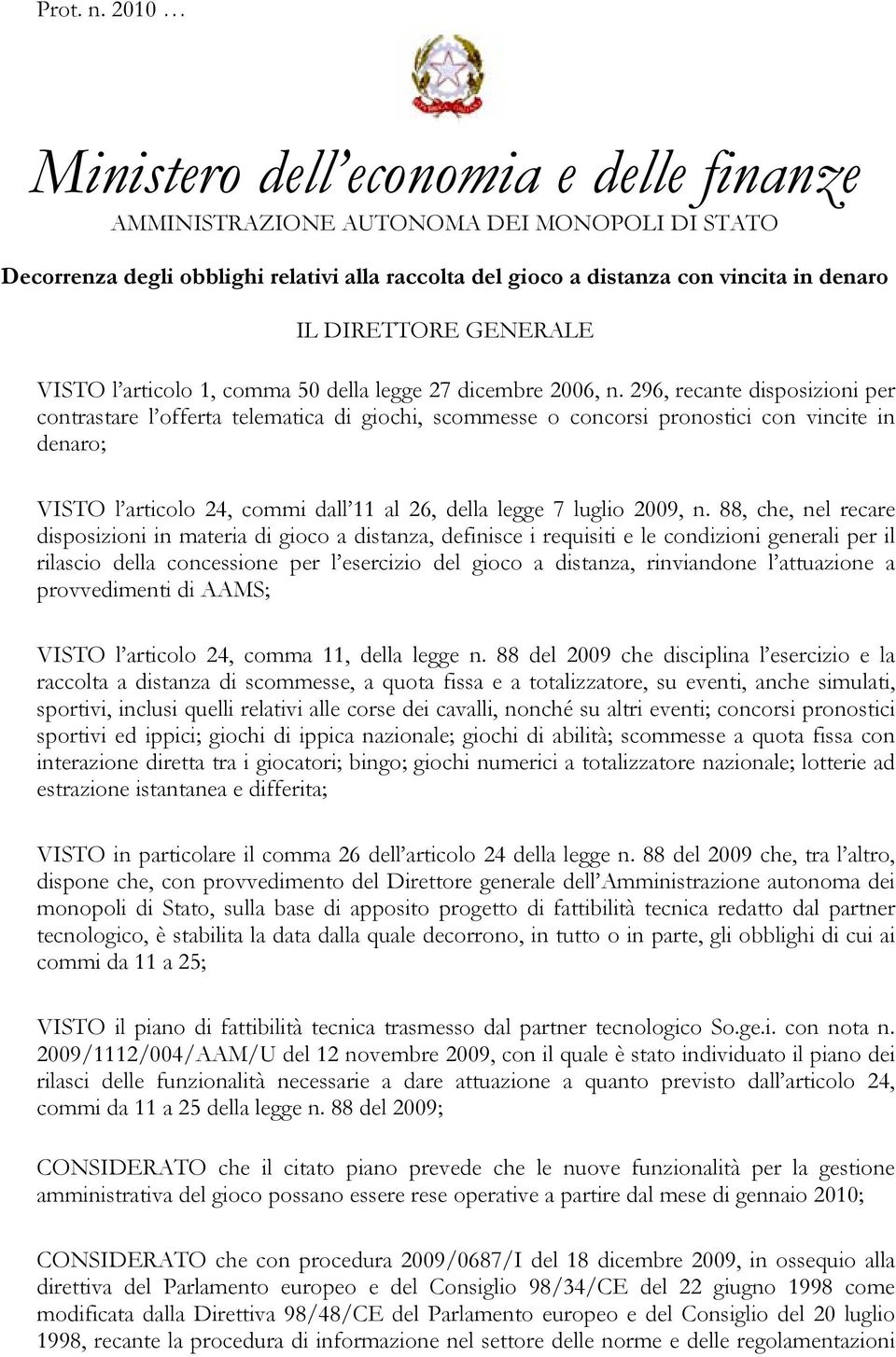 GENERALE VISTO l articolo 1, comma 50 della legge 27 dicembre 2006, n.