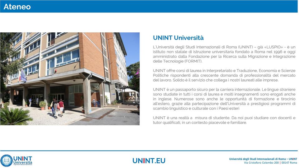 UNINT offre corsi di laurea in Interpretariato e Traduzione, Economia e Scienze Politiche rispondenti alla crescente domanda di professionalità del mercato del lavoro.