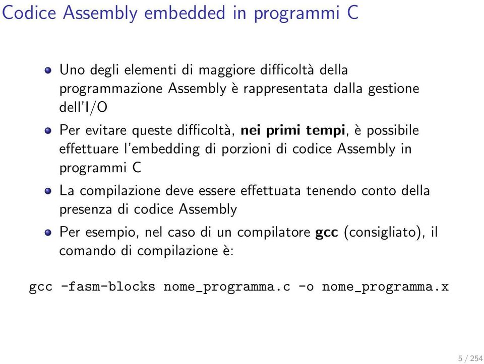 Assembly in programmi C La compilazione deve essere effettuata tenendo conto della presenza di codice Assembly Per esempio, nel