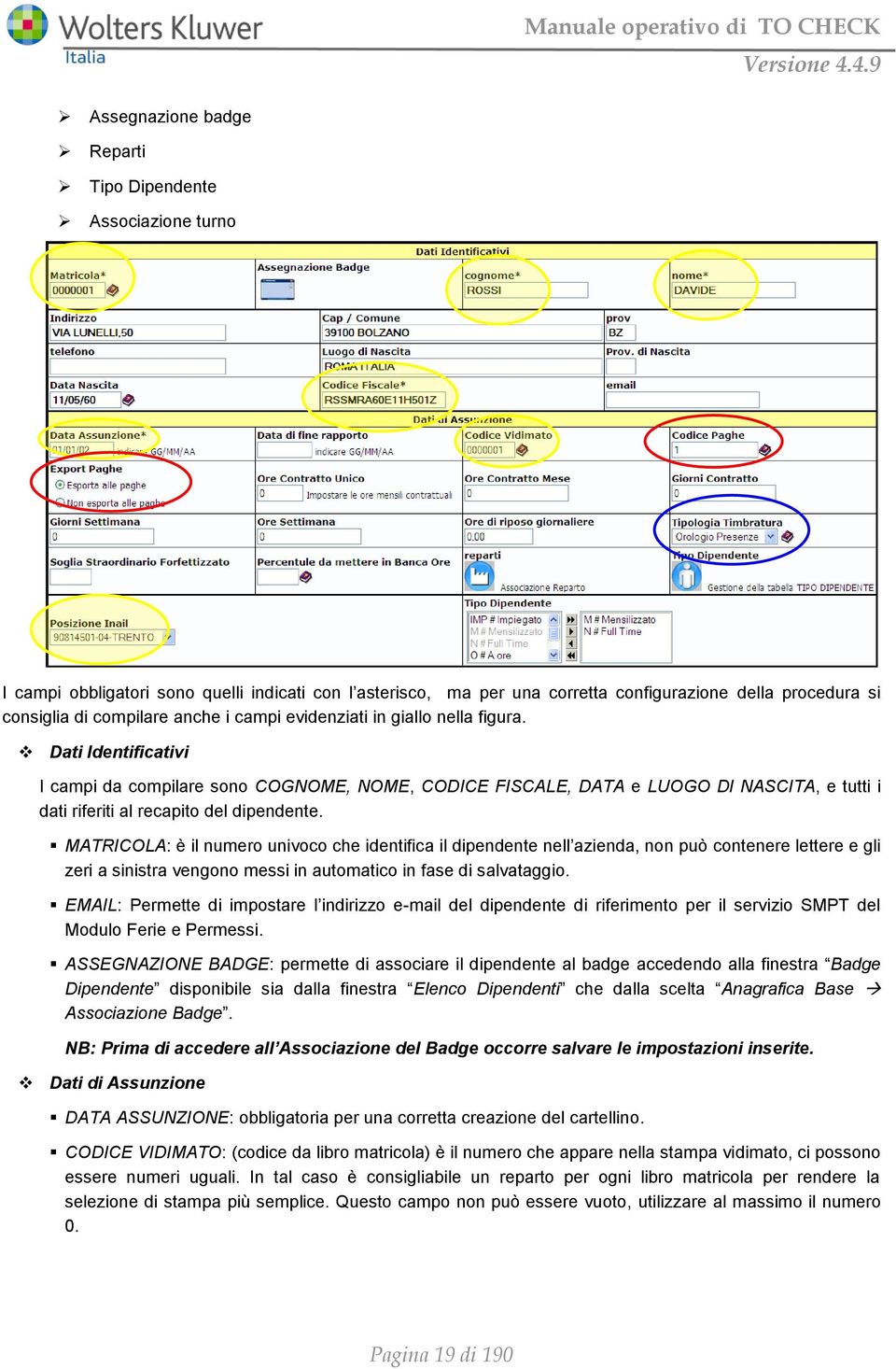 Dati Identificativi I campi da compilare sono COGNOME, NOME, CODICE FISCALE, DATA e LUOGO DI NASCITA, e tutti i dati riferiti al recapito del dipendente.