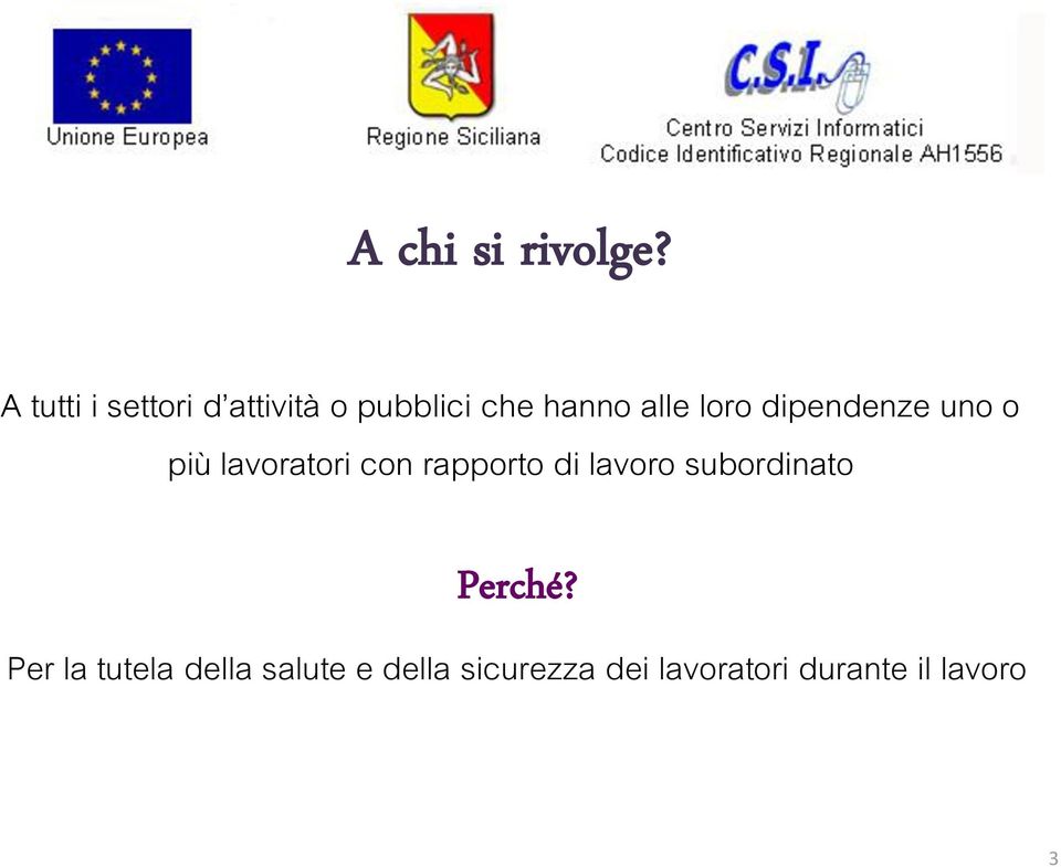 loro dipendenze uno o più lavoratori con rapporto di