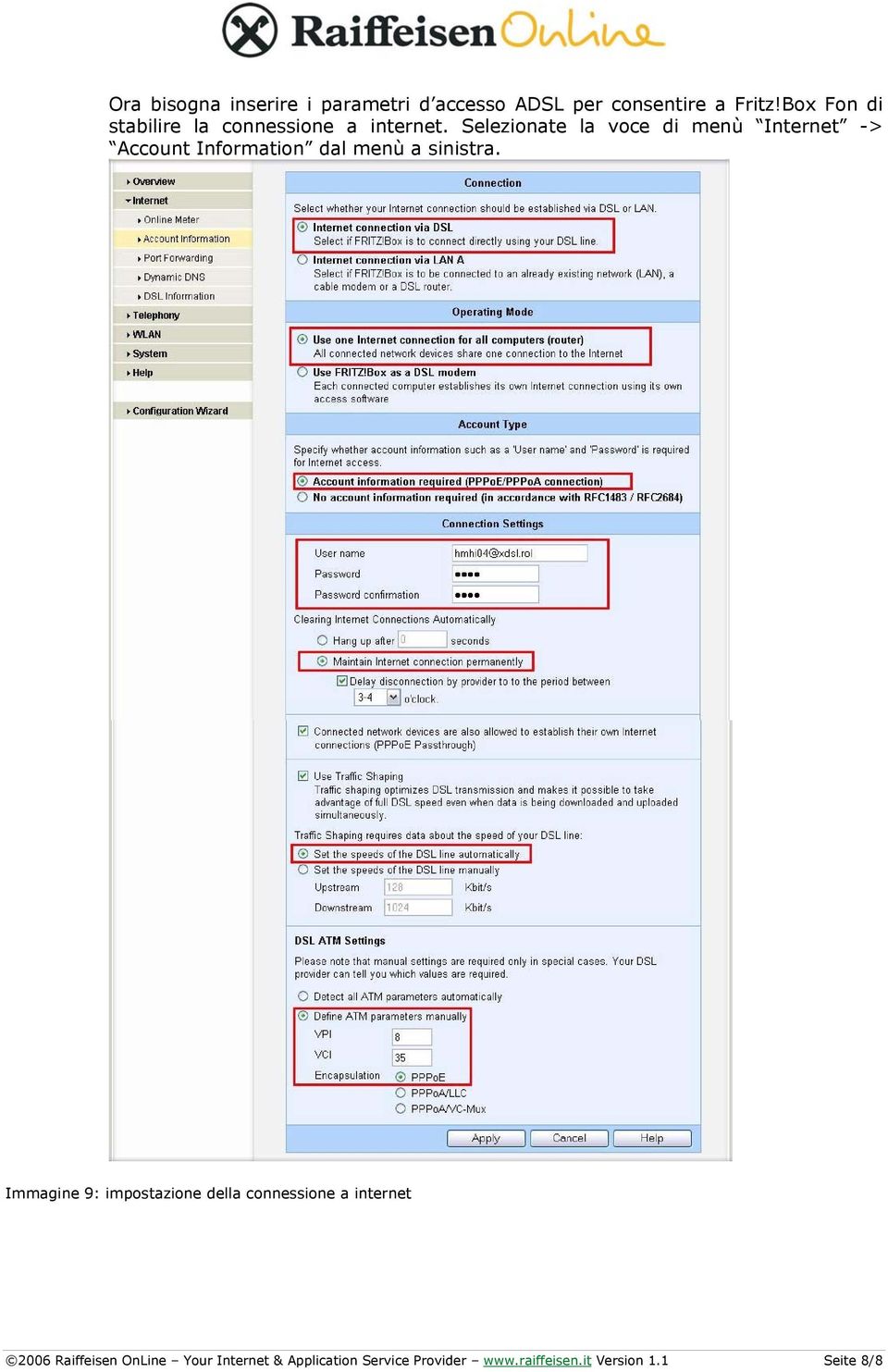 Selezionate la voce di menù Internet -> Account Information dal menù a sinistra.