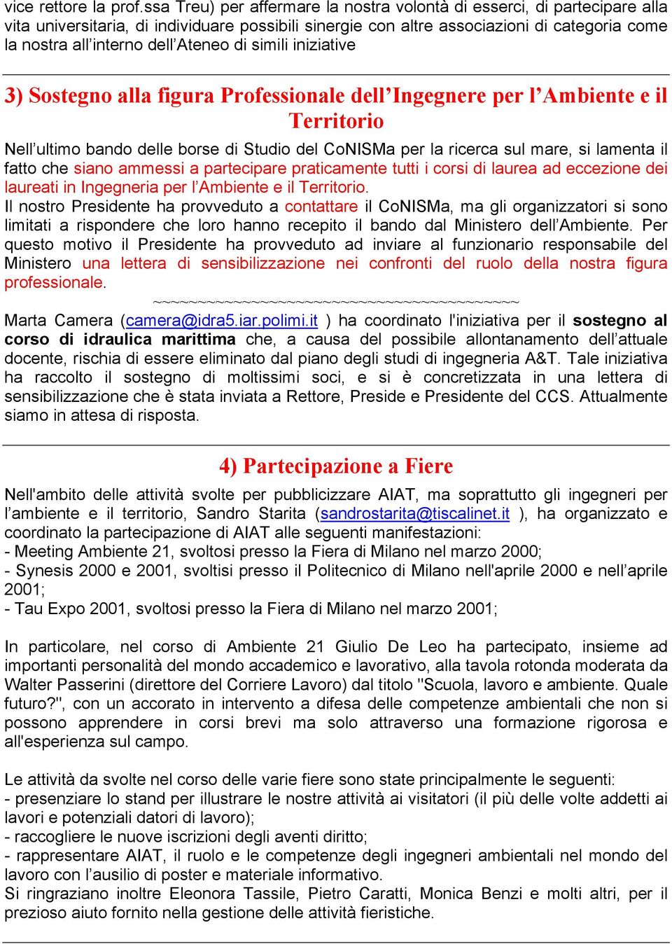 Ateneo di simili iniziative 3) Sostegno alla figura Professionale dell Ingegnere per l Ambiente e il Territorio Nell ultimo bando delle borse di Studio del CoNISMa per la ricerca sul mare, si lamenta