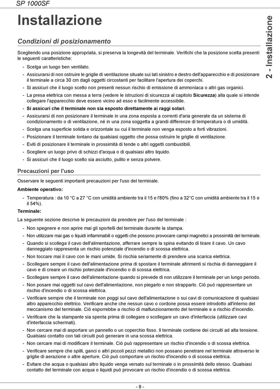 - Assicurarsi di non ostruire le griglie di ventilazione situate sui lati sinistro e destro dell'apparecchio e di posizionare il terminale a circa 30 cm dagli oggetti circostanti per facilitare