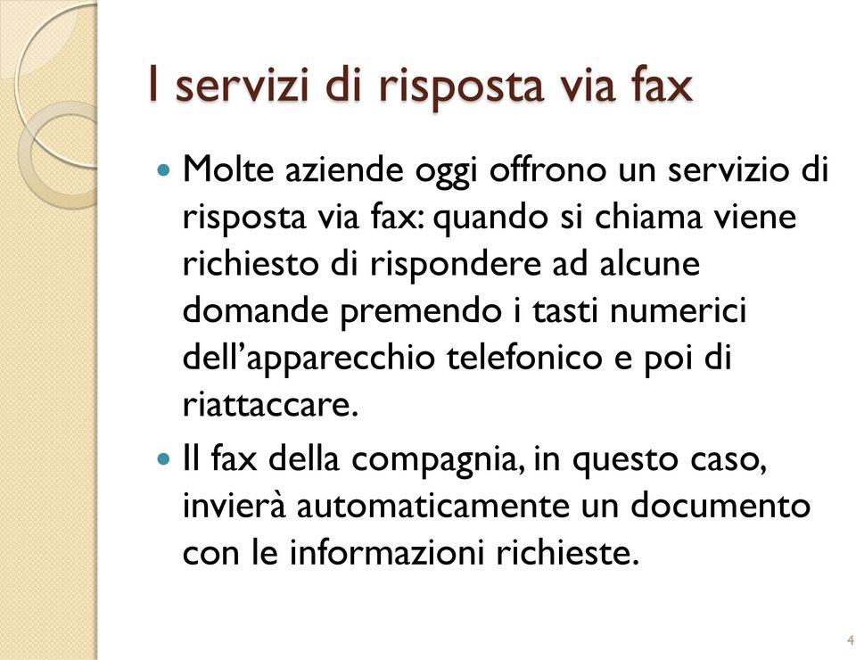 tasti numerici dell apparecchio telefonico e poi di riattaccare.