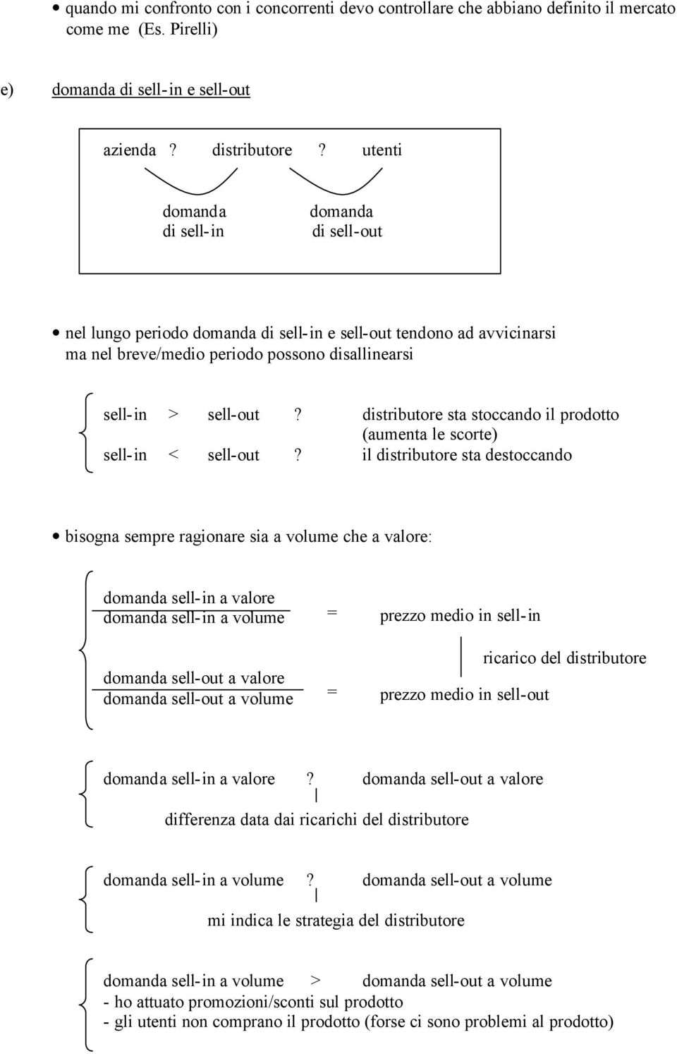 distributore sta stoccando il prodotto (aumenta le scorte) sell-in < sell-out?