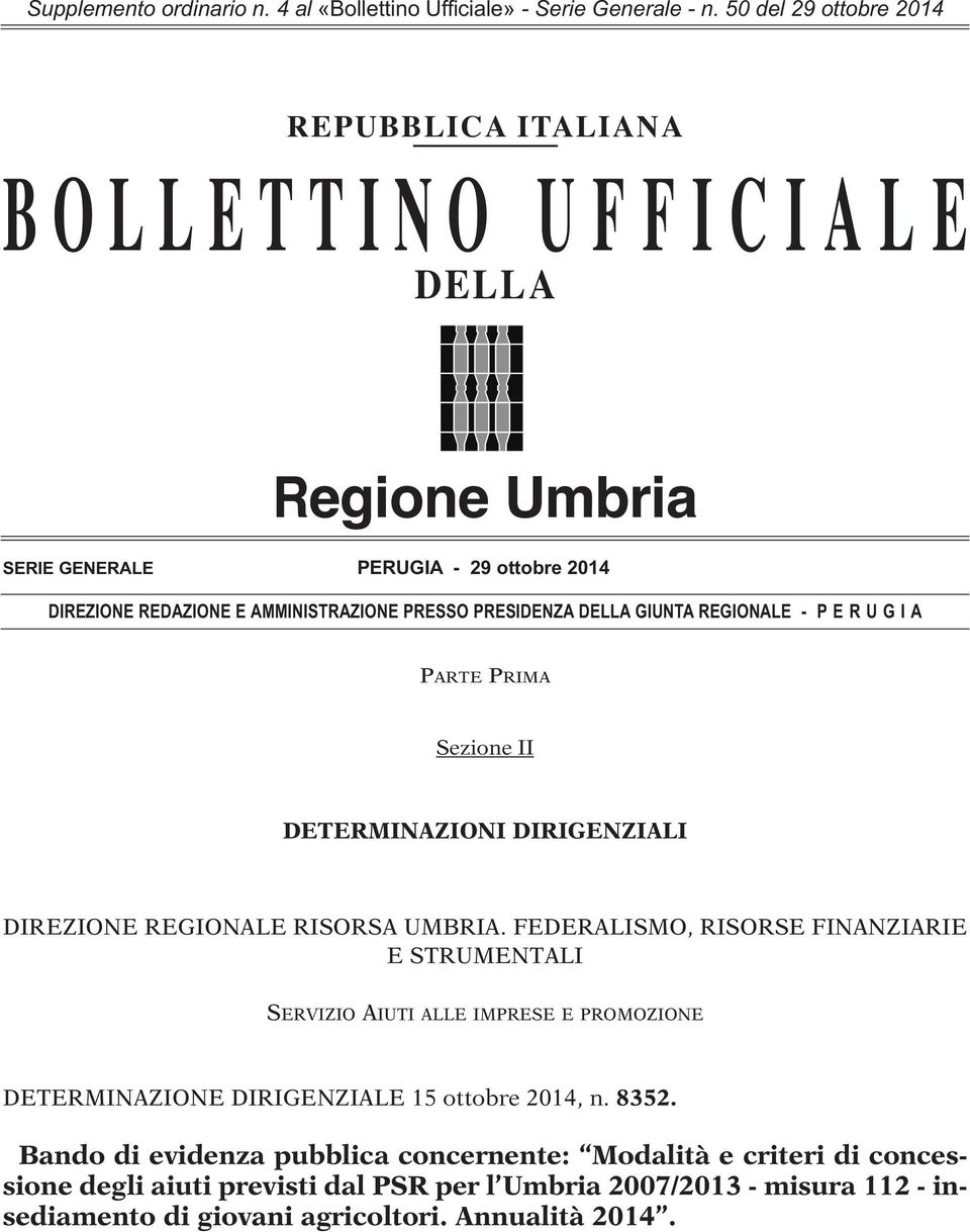 PRESIDENZA DELLA GIUNTA REGIONALE - P E R U G I A PARTE PRIMA Sezione II DETERMINAZIONI DIRIGENZIALI DIREZIONE REGIONALE RISORSA UMBRIA.