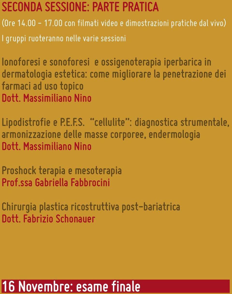 iperbarica in dermatologia estetica: come migliorare la penetrazione dei farmaci ad uso topico Dott. Massimiliano Nino Lipodistrofie e P.E.F.S.