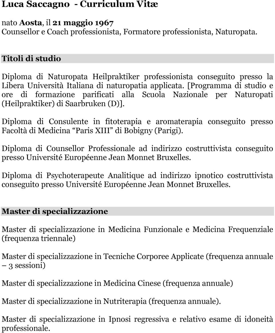 [Programma di studio e ore di formazione parificati alla Scuola Nazionale per Naturopati (Heilpraktiker) di Saarbruken (D)].