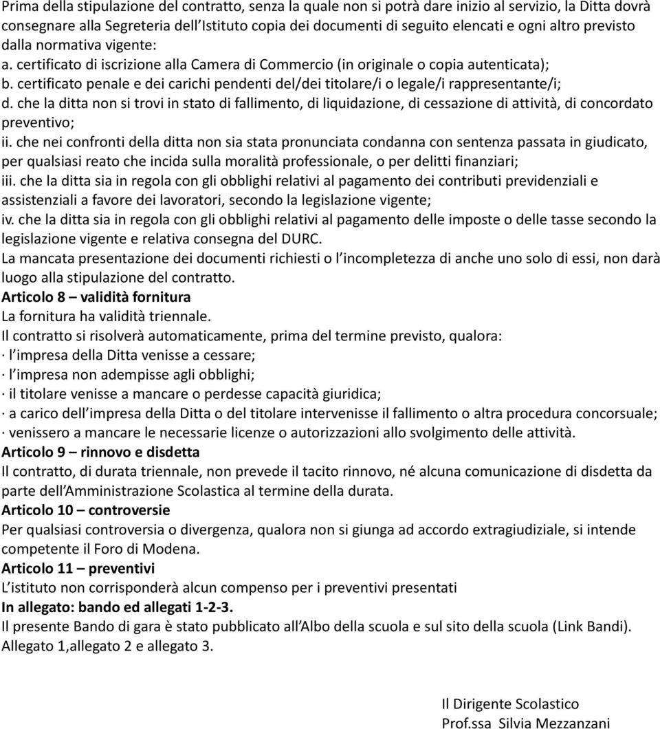 certificato penale e dei carichi pendenti del/dei titolare/i o legale/i rappresentante/i; d.