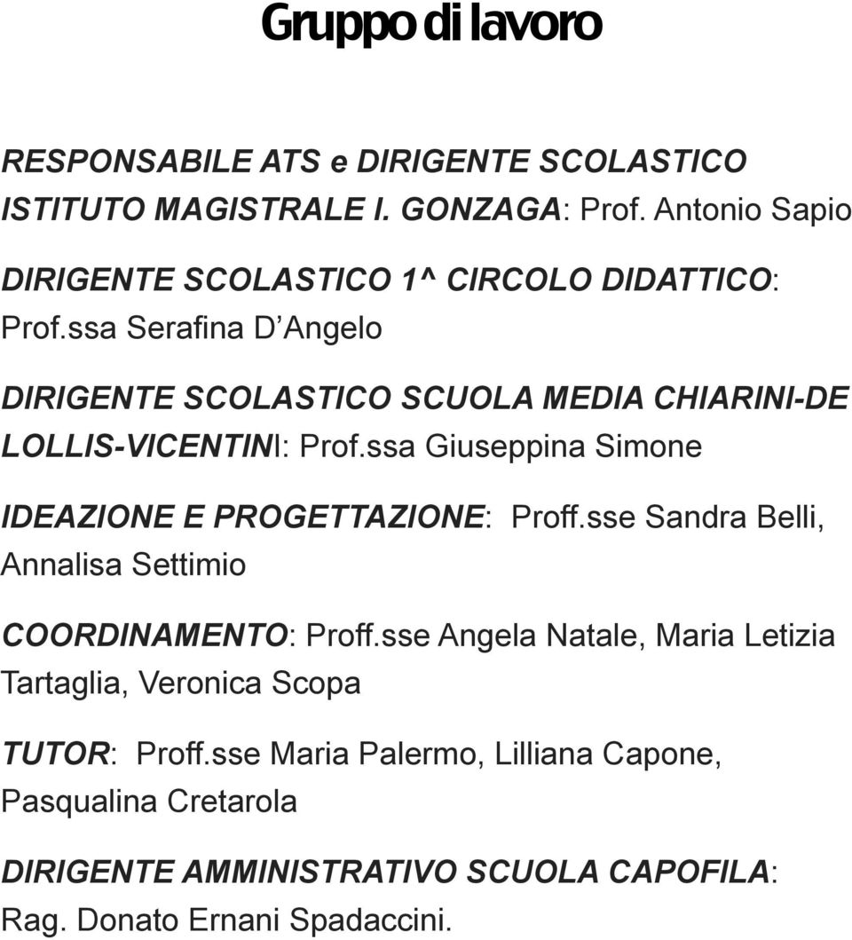 ssa Serafina D Angelo DIRIGENTE SCOLASTICO SCUOLA MEDIA CHIARINI-DE LOLLIS-VICENTINI: Prof.