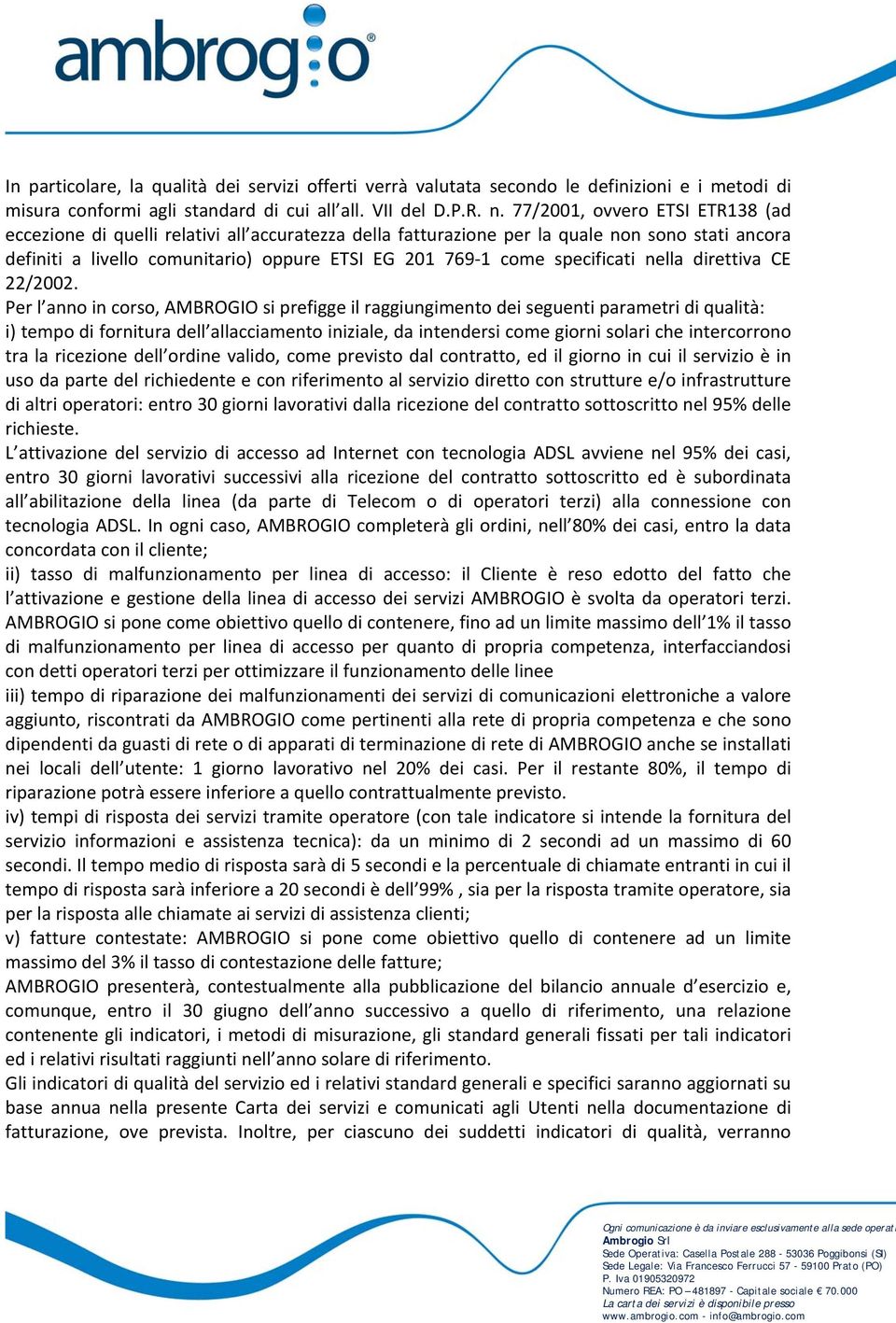 specificati nella direttiva CE 22/2002.