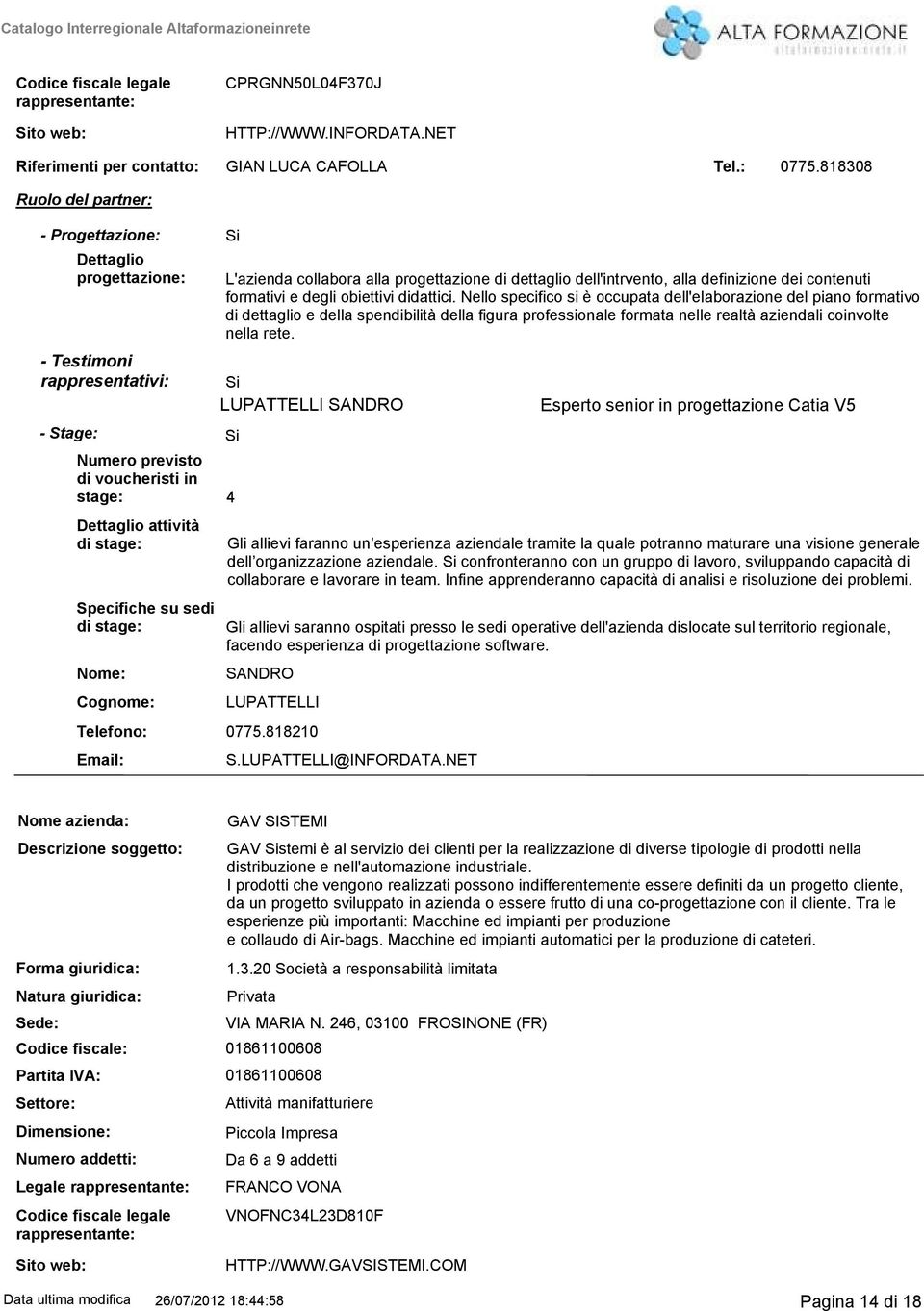 stage: Nome: Cognome: L'azienda collabora alla progettazione di dettaglio dell'intrvento, alla definizione dei contenuti formativi e degli obiettivi didattici.