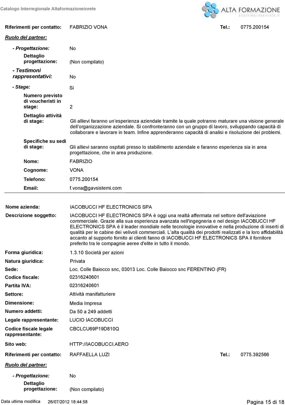 in stage: 2 Nome: Cognome: Gli allievi faranno un esperienza aziendale tramite la quale potranno maturare una visione generale dell organizzazione aziendale.